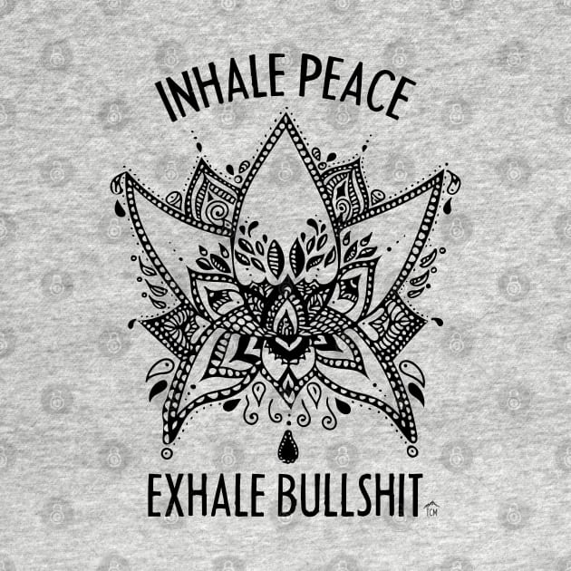 Inhale Peace Exhale Bullshit by The Bearly Brand